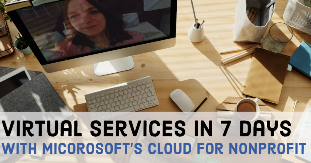 Virtual Case Management in 7 days with Microsoft Cloud for Nonprofits